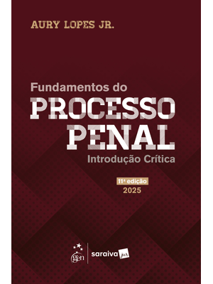 Fundamentos do Processo Penal - Introdução Crítica - 11ª Edição 2025