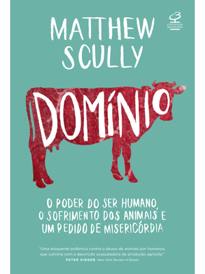 Domínio: o Poder do Ser Humano, o Sofrimento dos Animais e Um Pedido de Misericórdia