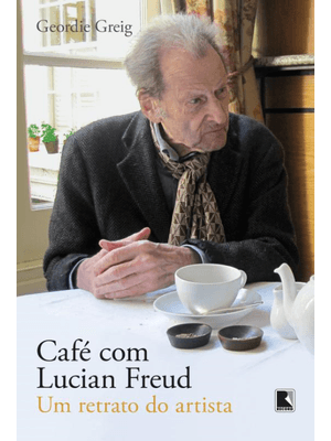 Café com Lucian Freud: Um Retrato do Artista