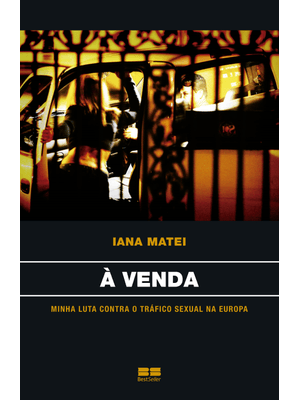 À Venda: Minha Luta contra o Tráfico Sexual na Europa: Minha Luta contra o Tráfico Sexual na Europa