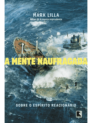 A Mente Naufragada: sobre o Espírito Reacionário