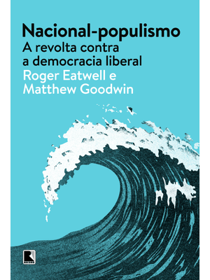 Nacional-Populismo: a Revolta contra a Democracia Liberal