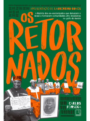 Os Retornados: a História dos Ex-Escravizados Que Deixaram o Brasil e Formaram Comunidades Afro-Bras