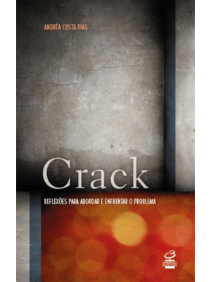 Crack: Reflexões para Abordar e Enfrentar o Problema: Reflexões para Abordar e Enfrentar o Problema