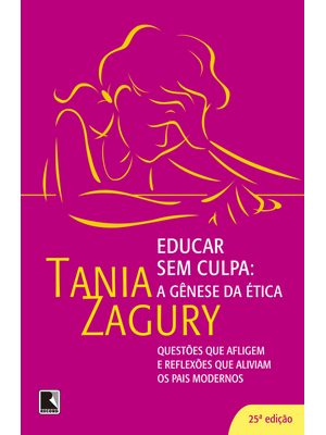 Educar sem Culpa: a Gênese da Ética: a Gênese da Ética