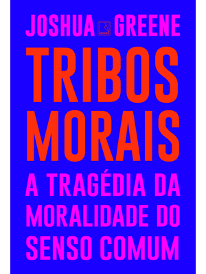 Tribos Morais: a Tragédia da Moralidade do Senso Comum