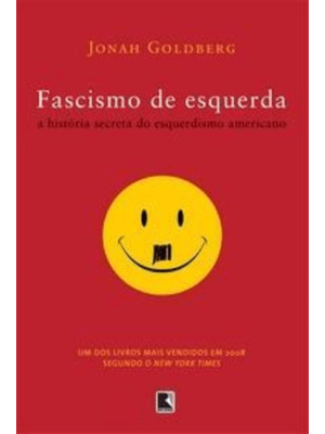 Fascismo de Esquerda: a História Secreta do Esquerdismo Americano: a História Secreta do Esquerdismo