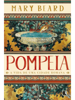 Pompeia: a Vida de Uma Cidade Romana