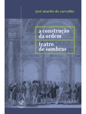 A Construção da Ordem e Teatro das Sombras