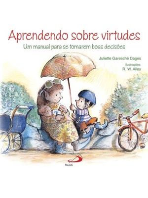 Aprendendo sobre Virtudes: Um Manual para Se Tomarem Boas Decisões