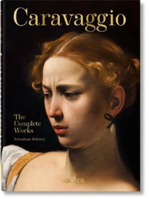 Caravaggio - The Complete Works - 40Th Ed.