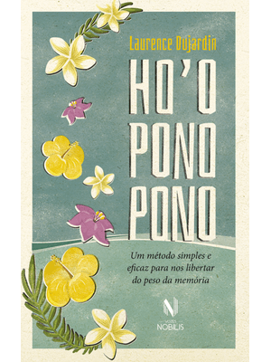 Hooponopono: Um Método Simples e Eficaz para nos Libertar do Peso da Memória
