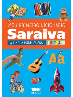 Meu Primeiro Dicionário Saraiva da Língua Portuguesa Ilustrado - 1º Ano