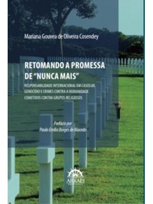 Retomando a Promessa de Nunca Mais: Responsabilidade Internacional em Casos de Genocídio e Crimes Co