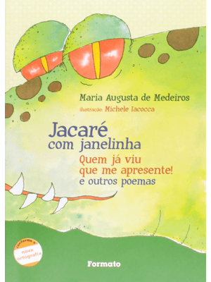 Jacaré com Janelinha: Quem Já Viu Que Me Apresente! e Outros Poemas