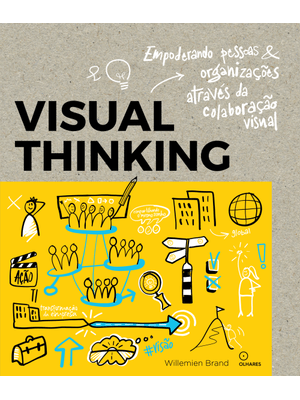 Visual Thinking: Empoderando Pessoas e Organizações Através da Colaboração Visual