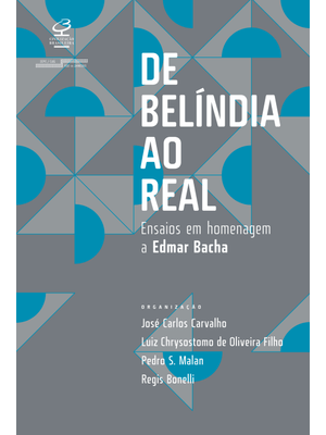 De Belíndia Ao Real: Ensaios em Homenagem a Edmar Bacha