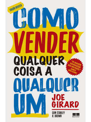 Como Vender Qualquer Coisa a Qualquer Um (Ed. Revista)