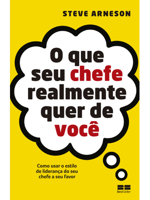 O Que Seu Chefe Realmente Quer de Você