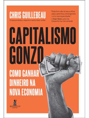 Capitalismo Gonzo: Como Ganhar Dinheiro na Nova Economia