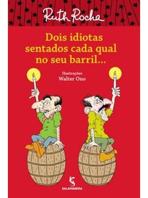 Dois Idiotas Sentados Cada Qual no Seu Barril...