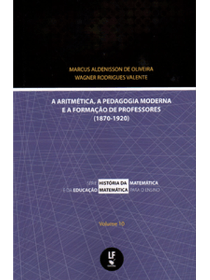 A Artimética, a Pedagogia Moderna e a Formação de Professores (1870-1920)