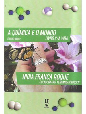 A Química e o Mundo: Livro 2: a Vida