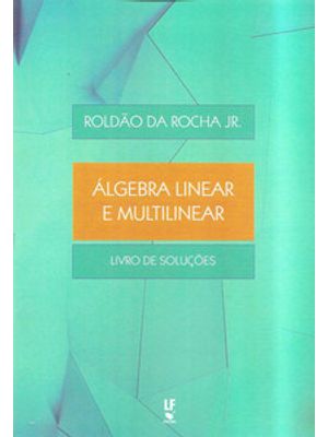Álgebra Linear e Multilinear: Livro de Soluções