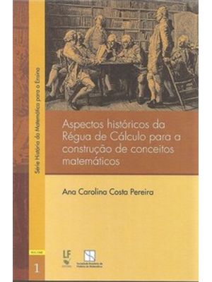 Aspectos Históricos da Régua de Cálculo para a Construção de Conceitos Matemáticos