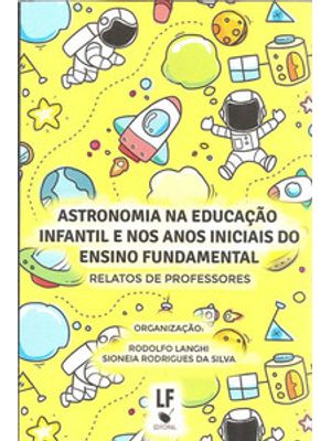 Astronomia na Educação Infantil e nos Anos Iniciais do Ensino Fundamental: Relatos de Professores