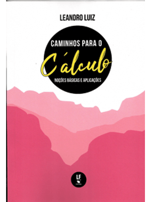 Caminhos para o Cálculo: Noções Básicas e Aplicações