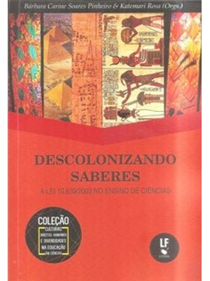 Descolonizando Saberes: a Lei 10.639/2003 no Ensino de Ciências: a Lei 10.639/2003 no Ensino de Ciên
