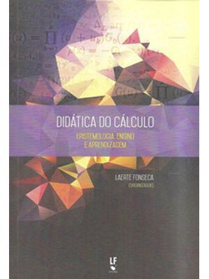 Didática do Cálculo: Epistemologia, Ensino e Aprendizagem