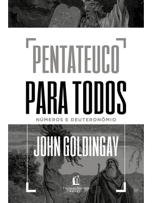 Pentateuco para Todos: Números e Deuteronômio