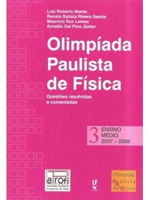 Opf - Olímpiada Paulista de Física: Ensino Médio, 2007-2009: Questões Resolvidas e Comentadas: Ensin