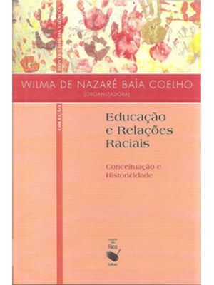 Educação e Relações Raciais: Conceituação e Historicidade