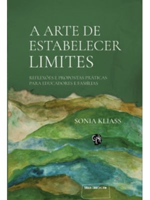 A Arte de Estabelecer Limites: Reflexões e Propostas Práticas para Educadores e Famílias