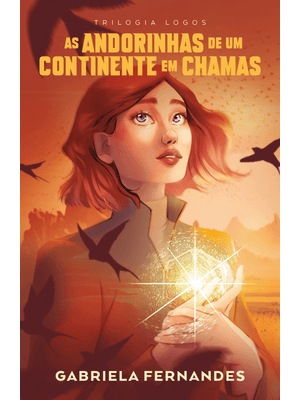 As Andorinhas de Um Continente em Chamas – Primeiro Volume da Trilogia Logos