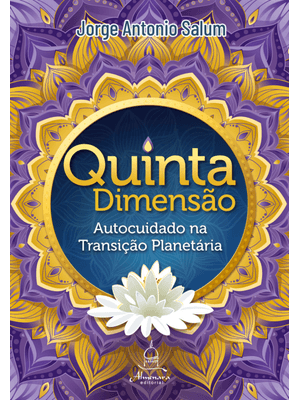 Quinta Dimensão - Autocuidado na Transição Planetária: Autocuidado na Transição Planetária