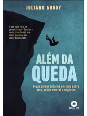 Além da Queda: o Que Perder Tudo Me Ensinou sobre Vida, Saúde Mental e Negócios