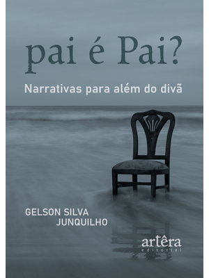Pai É Pai?: Narrativas para Além do Divã