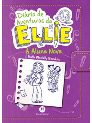 Diário de Aventuras da Ellie - a Aluna Nova - Livro 2: a Aluna Nova