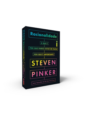 Racionalidade: o Que É, por Que Parece Estar em Falta, por Que É Importante