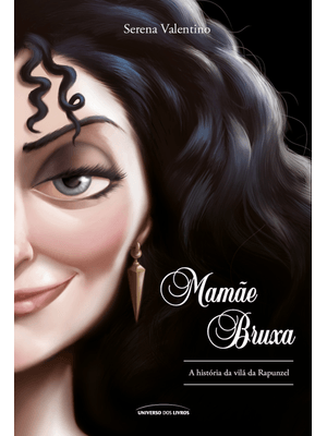 Mamãe Bruxa: a História da Vilã da Rapunzel