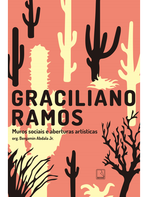 Graciliano Ramos: Muros Sociais e Aberturas Artísticas: Muros Sociais e Aberturas Artísticas
