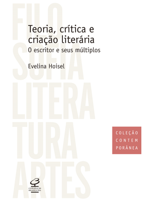 Teoria, Crítica e Criação Literária: o Escritor e Seus Múltiplos