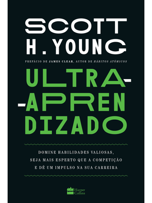 Ultra-Aprendizado: Domine Habilidades Valiosas, Seja Mais Esperto Que a Competição e Dê Um Impulso N