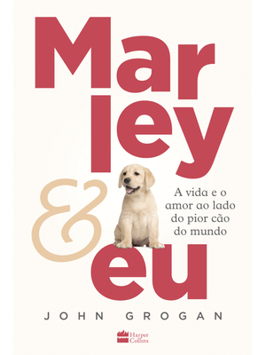 Marley & Eu: a Vida e o Amor Ao Lado do Pior Cão do Mundo