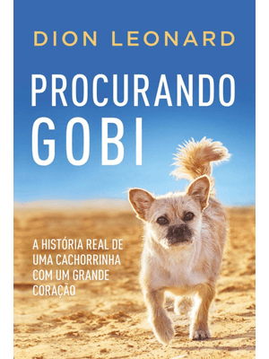 Procurando Gobi: a História Real de Uma Cachorrinha com Um Grande Coração