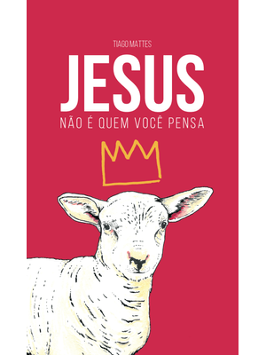 Jesus Não É Quem Você Pensa